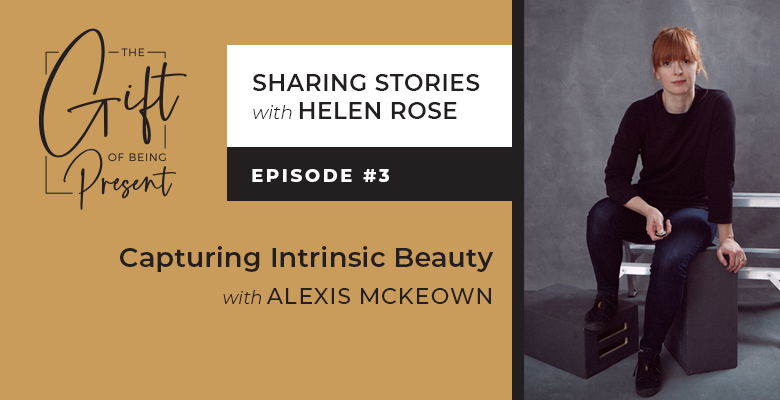 Capturing Intrinsic Beauty with Alexis McKeown